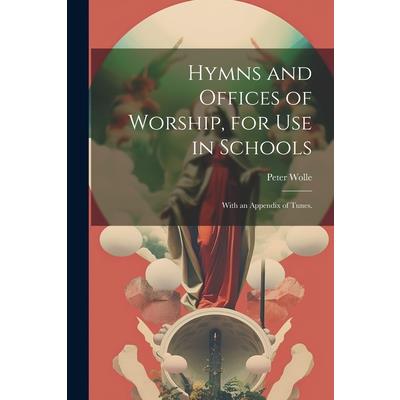 Hymns and Offices of Worship, for use in Schools
