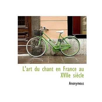 L’Art Du Chant En France Au Xviie Si Cle