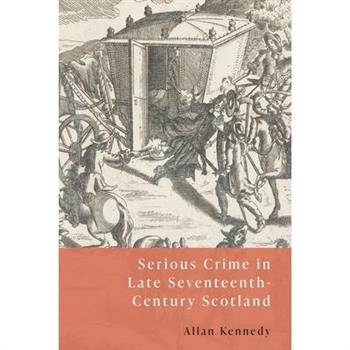 Serious Crime in Late Seventeenth-Century Scotland