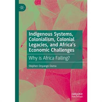 Indigenous Systems, Colonialism, Colonial Legacies, and Africa's Economic Challenges