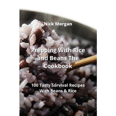 Prepping With Rice and Beans The Cookbook