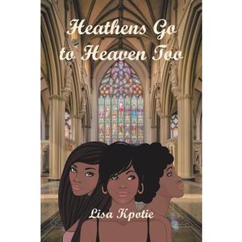 Heathens Go to Heaven Too