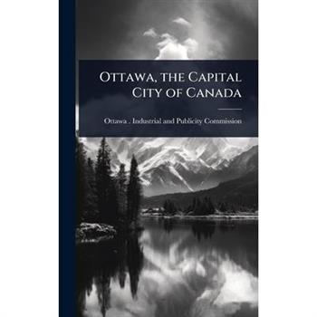 Ottawa, the Capital City of Canada
