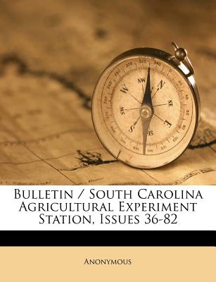 Bulletin / South Carolina Agricultural Experiment Station, Issues 36-82