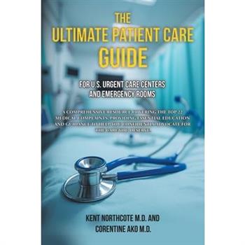 The Ultimate Patient Care Guide for U.S. Urgent Care Centers and Emergency Rooms
