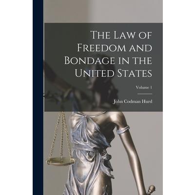 The Law of Freedom and Bondage in the United States; Volume 1