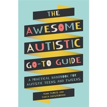 The Awesome Autistic Go-To GuideTheAwesome Autistic Go-To GuideA Practical Handbook for Au