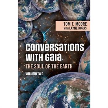 Conversations with Gaia - The Soul of the Earth Volume 2
