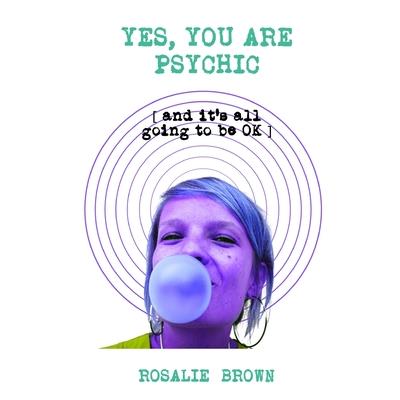 Yes, You Are Psychic