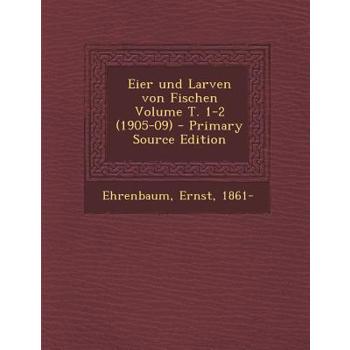 Eier Und Larven Von Fischen Volume T. 1-2 (1905-09) - Primary Source Edition