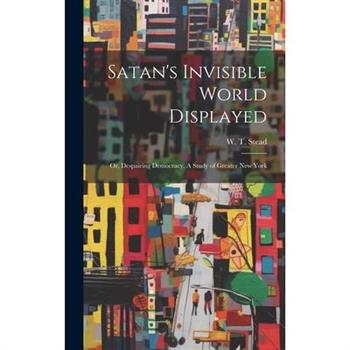 Satan's Invisible World Displayed