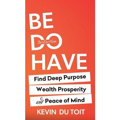 Be Do Have