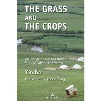 The Grass and the Crops; The Integration of Two Worlds into the Chinese Civilization