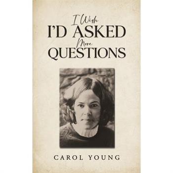 I Wish I’d Asked More Questions