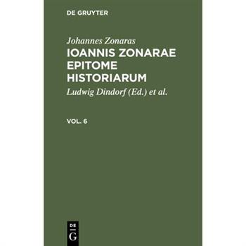 Ioannis Zonarae epitome historiarum, Vol. 6