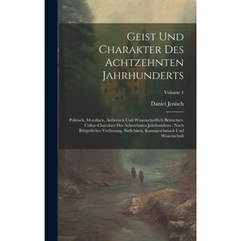 Geist Und Charakter Des Achtzehnten Jahrhunderts