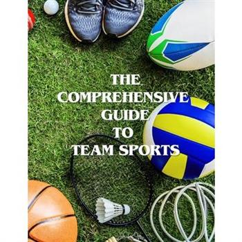 The Comprehensive Guide to Team Sports