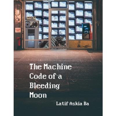 The Machine Code of the Bleeding Moon