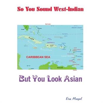 So you sound West Indian (but look Asian)