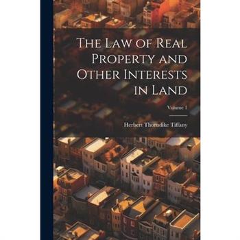 The Law of Real Property and Other Interests in Land; Volume 1