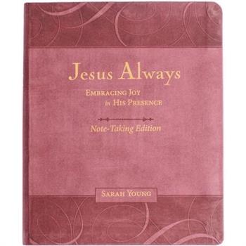 Jesus Always Note-Taking Edition, Leathersoft, Burgundy, with Full Scriptures