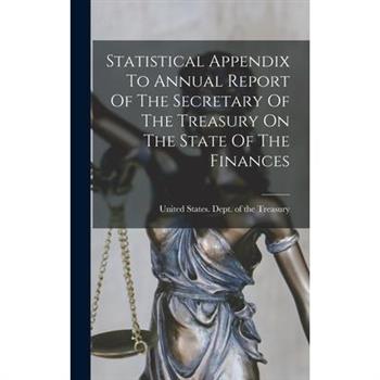 Statistical Appendix To Annual Report Of The Secretary Of The Treasury On The State Of The Finances