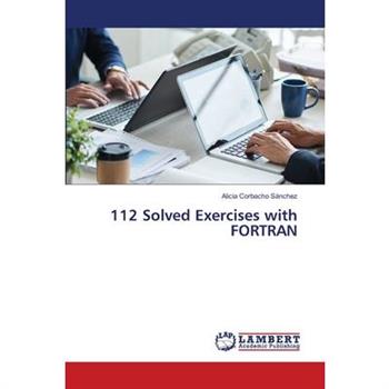 112 Solved Exercises with FORTRAN
