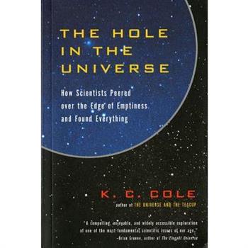 The Hole in the Universe: How Scientists Peered over the Edge of Emptiness and F