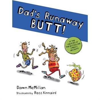 Dad’s Runaway Butt!
