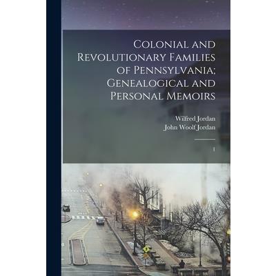Colonial and Revolutionary Families of Pennsylvania; Genealogical and Personal Memoirs