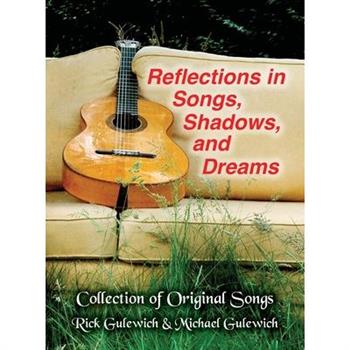 Reflections In Songs, Shadows, and Dreams