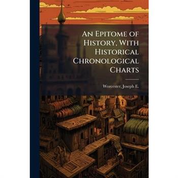 An Epitome of History, With Historical Chronological Charts
