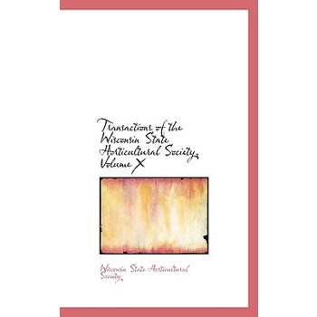 Transactions of the Wisconsin State Horticultural Society, Volume X