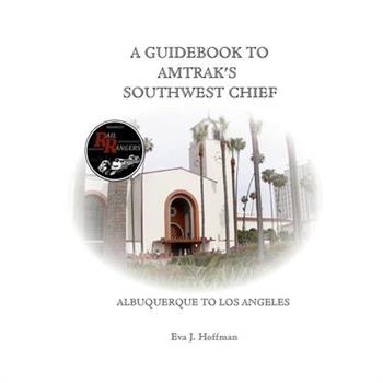 A Guidebook to Amtrak’s(r) Southwest Chief