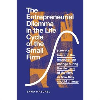 The Entrepreneurial Dilemma in the Life Cycle of the Small Firm