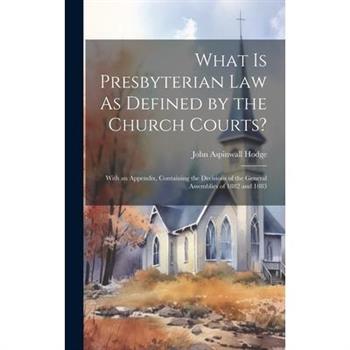 What Is Presbyterian Law As Defined by the Church Courts?