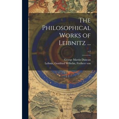 The Philosophical Works of Leibnitz ...; c.1