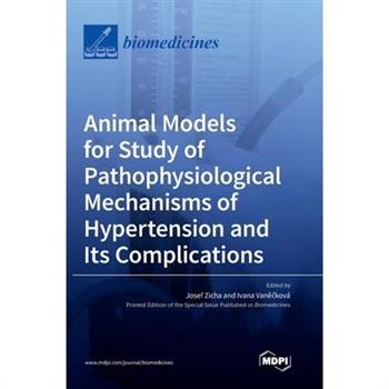 Animal Models for Study of Pathophysiological Mechanisms of Hypertension and Its Complications