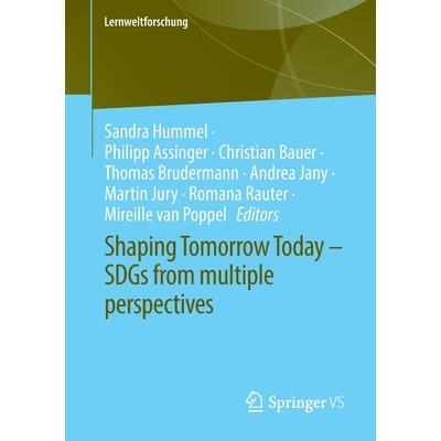 Shaping Tomorrow Today - Sdgs from Multiple Perspectives