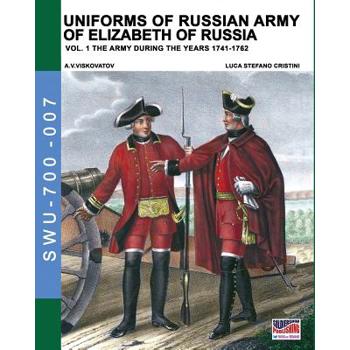 Uniforms of Russian army of Elizabeth of Russia Vol. 1