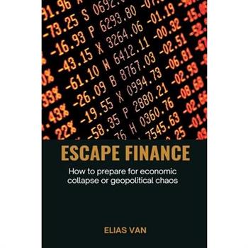 Escape Finance How to prepare for economic collapse or geopolitical chaos
