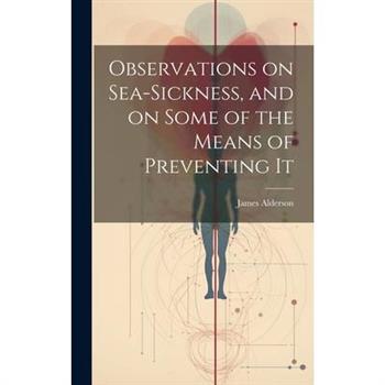 Observations on Sea-Sickness, and on Some of the Means of Preventing It