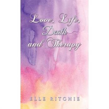 Love, Life, Death and Therapy