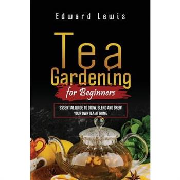 Tea Gardening for Beginners