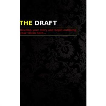 The Draft - Develop your story and begin outlining your vision here...