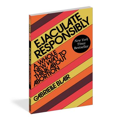 Ejaculate Responsibly