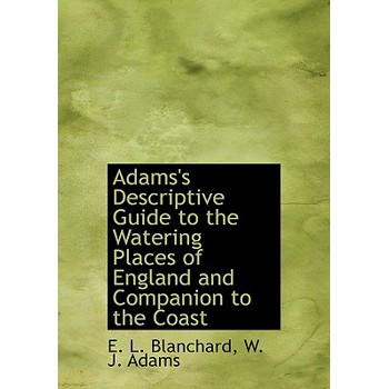 Adams’s Descriptive Guide to the Watering Places of England and Companion to the Coast