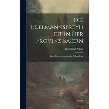 Die Edelmannsfreyheit In Der Provinz Baiern