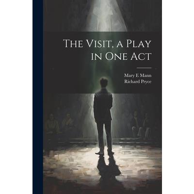 The Visit, a Play in one Act The Visit, a Play in one Act
