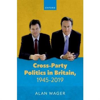 Cross-Party Politics in Britain, 1945-2019